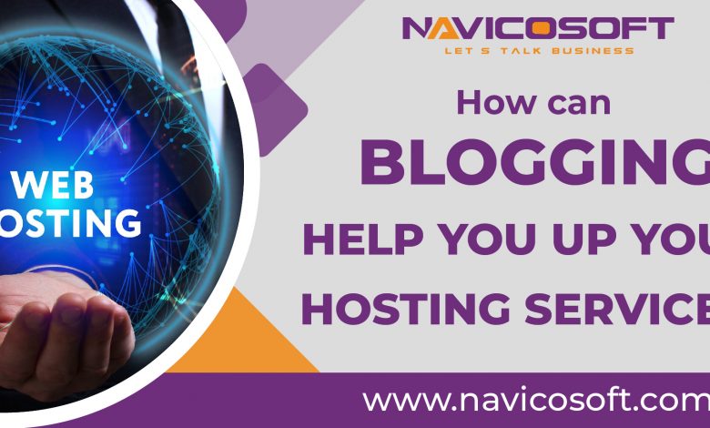 How can blogging help you up your hosting services?