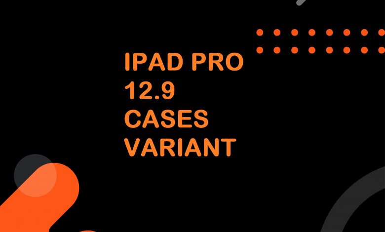 Ipad pro 12.9 cases