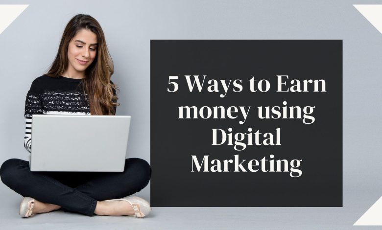 Earn money using Digital Marketing