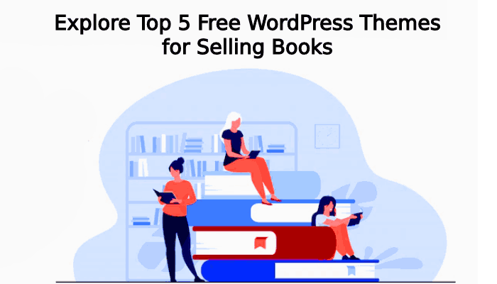 Explore Top 5 Free WordPress Themes for Selling Books